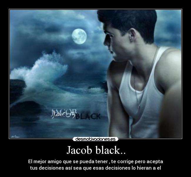 Jacob black.. -