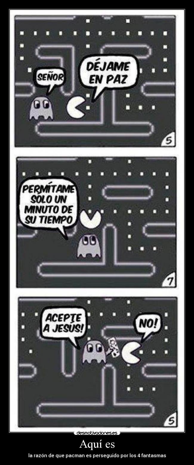 Aquí es - la razón de que pacman es perseguido por los 4 fantasmas