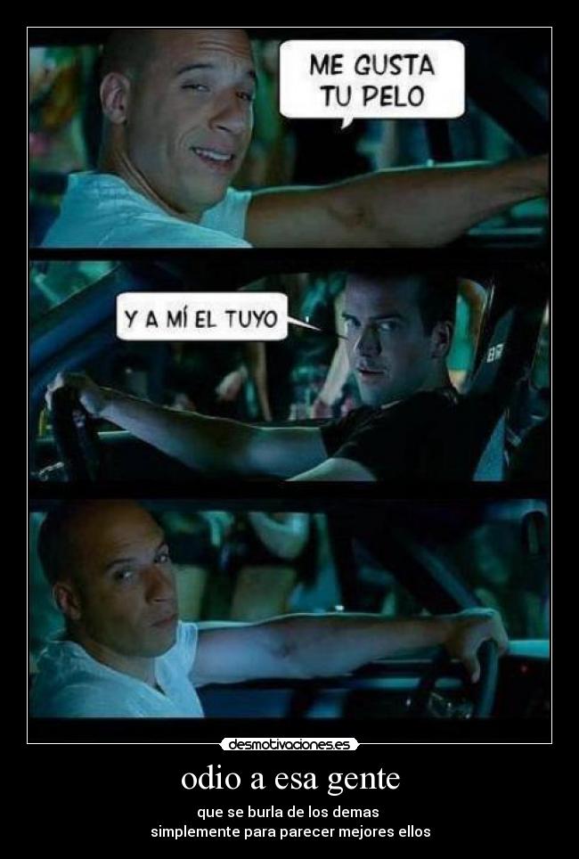 carteles odio fast and fourious todo gas vin diesel desmotivaciones