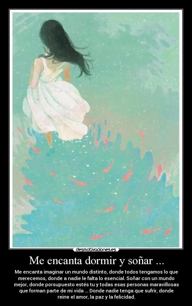 Me encanta dormir y soñar ... -