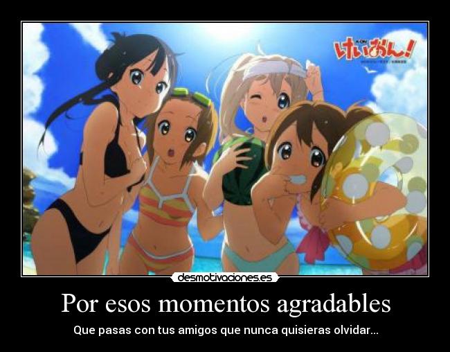 Por esos momentos agradables - 