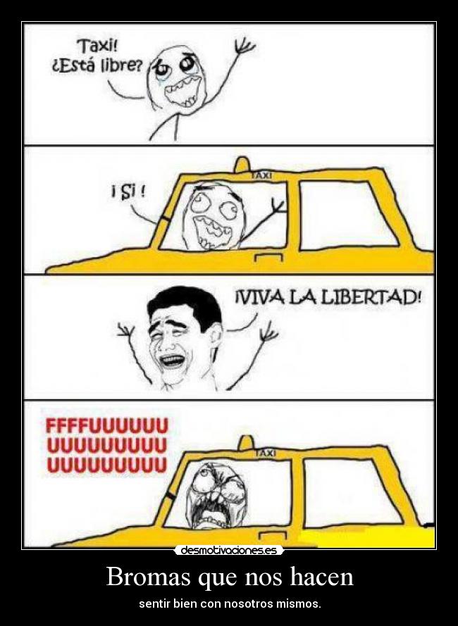 Bromas que nos hacen - sentir bien con nosotros mismos.
