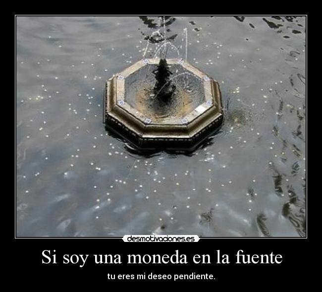 Si soy una moneda en la fuente -