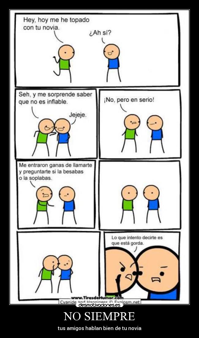 NO SIEMPRE - tus amigos hablan bien de tu novia
