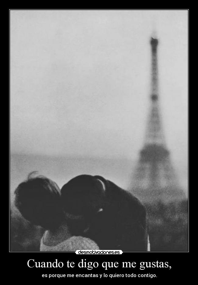 Cuando te digo que me gustas, -