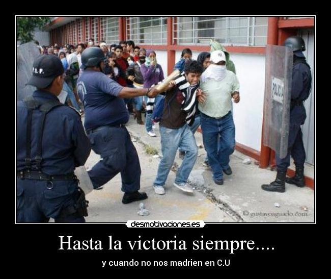 Hasta la victoria siempre.... - y cuando no nos madrien en C.U