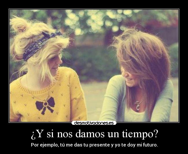 ¿Y si nos damos un tiempo? - 