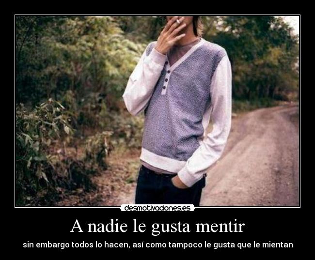 A nadie le gusta mentir - 