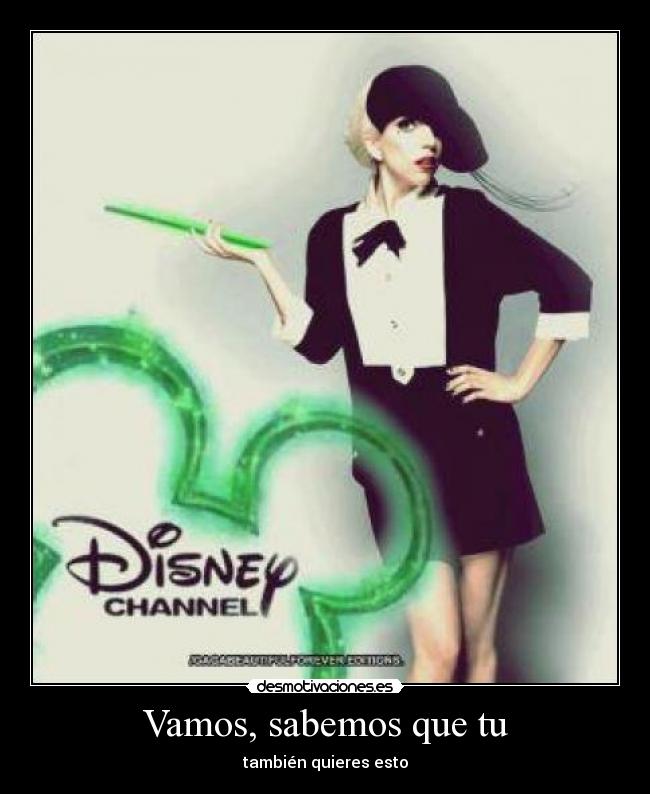 Vamos, sabemos que tu - también quieres esto