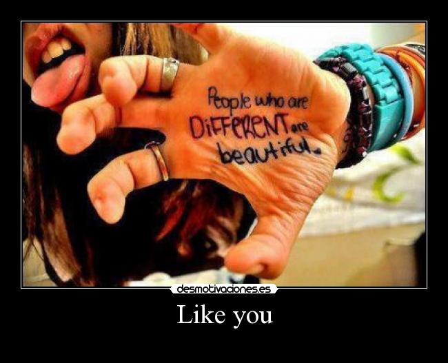 Like you -