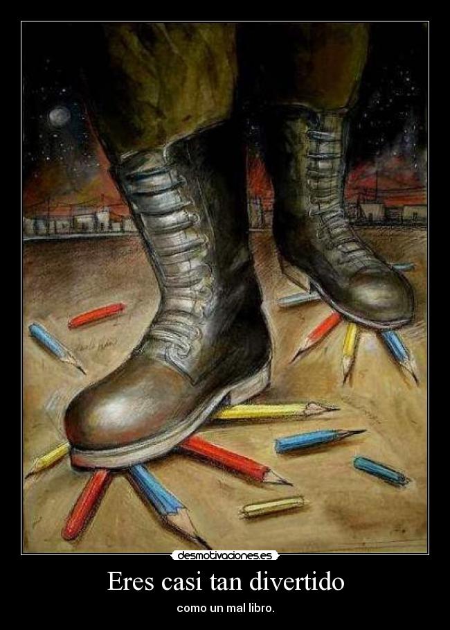 carteles vas ser tan malo pisando lapices esto esta escritoooo desmotivaciones