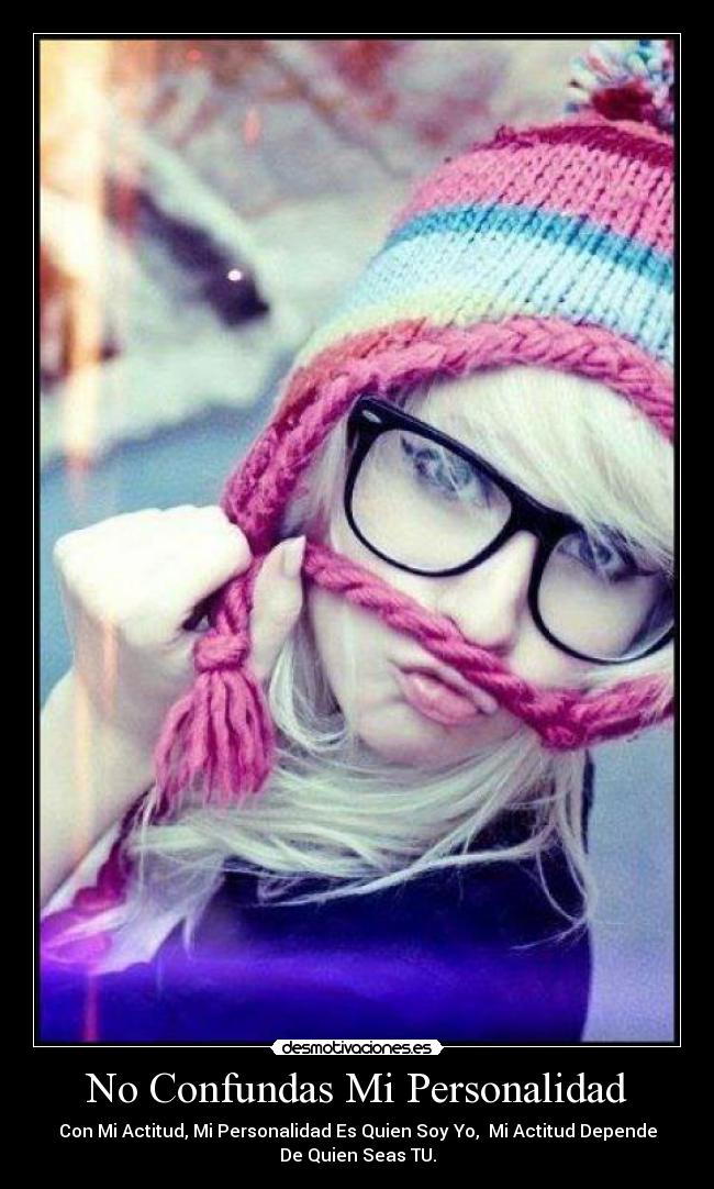 No Confundas Mi Personalidad -