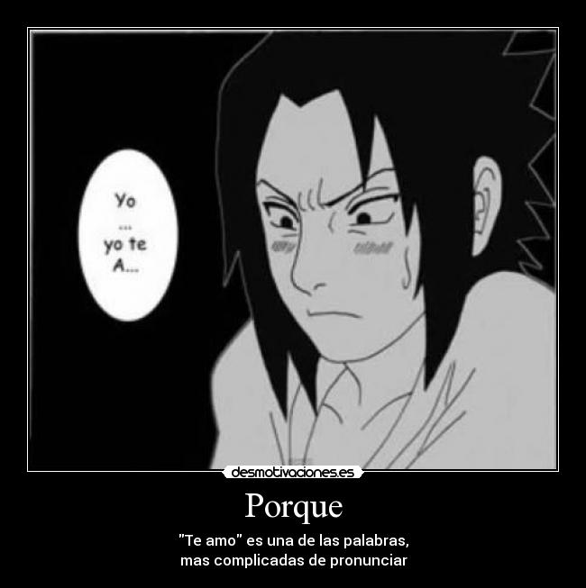 Porque - Te amo es una de las palabras,
mas complicadas de pronunciar