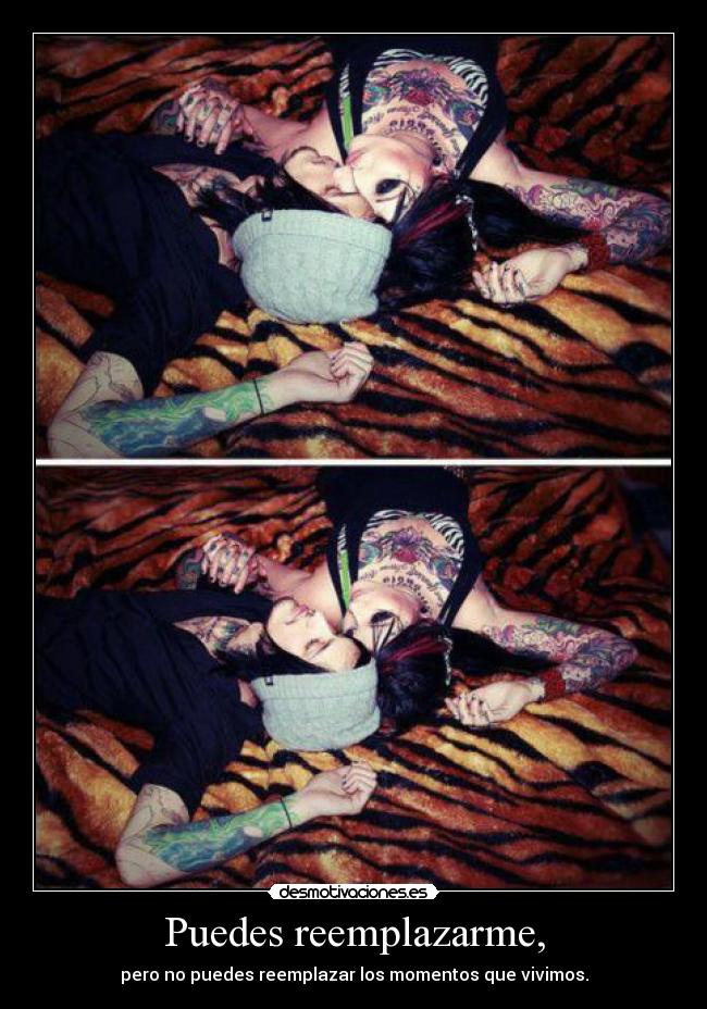 Puedes reemplazarme, - 