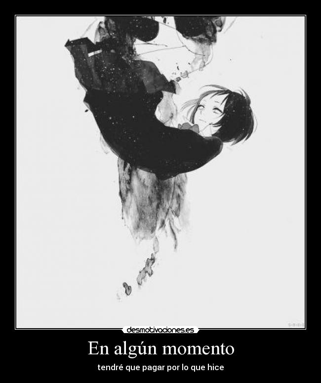 En algún momento - tendré que pagar por lo que hice