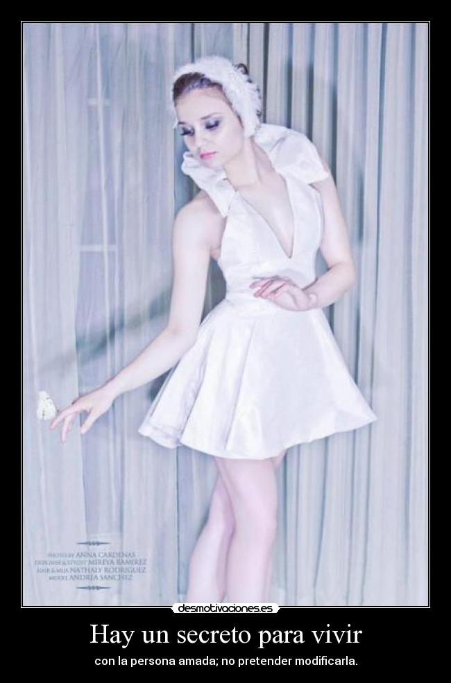 Hay un secreto para vivir - con la persona amada; no pretender modificarla.