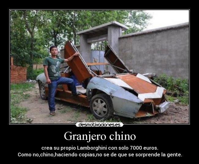 Granjero chino - crea su propio Lamborghini con solo 7000 euros.
Como no,chino,haciendo copias,no se de que se sorprende la gente.
