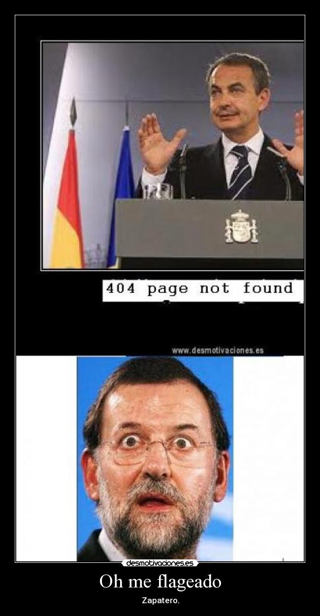 Oh me flageado - Zapatero.