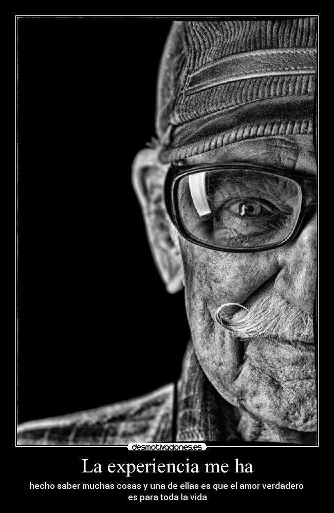 La experiencia me ha -