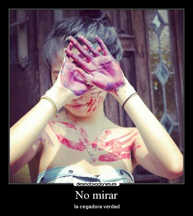 No mirar - la cegadora verdad