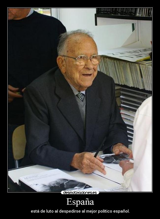 España - está de luto al despedirse al mejor político español.