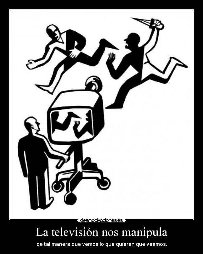 La televisión nos manipula -
