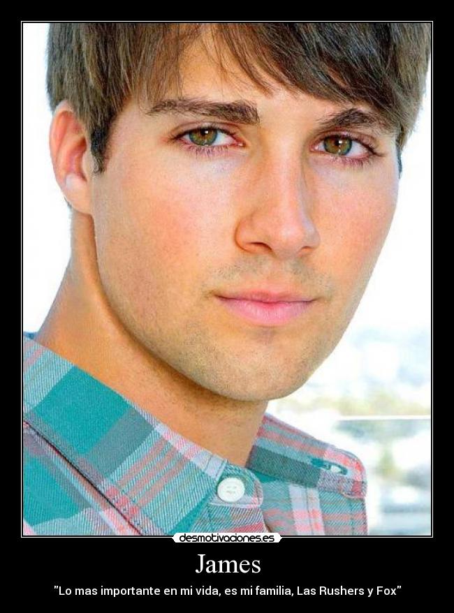 James - Lo mas importante en mi vida, es mi familia, Las Rushers y Fox
