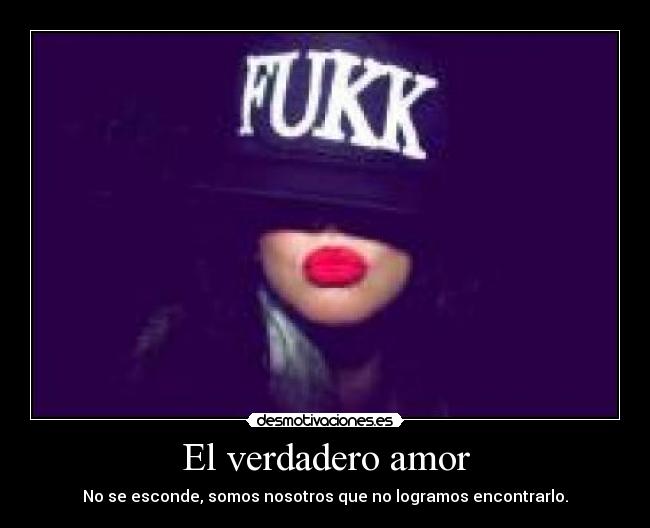 El verdadero amor - No se esconde, somos nosotros que no logramos encontrarlo.