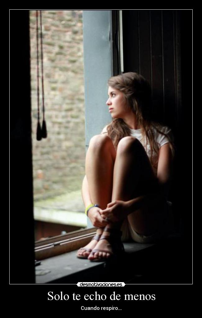 Solo te echo de menos - Cuando respiro...