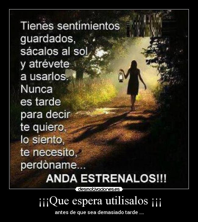 ¡¡¡Que espera utilisalos ¡¡¡ - antes de que sea demasiado tarde ....