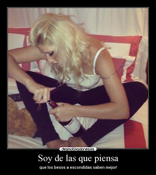 Soy de las que piensa - que los besos a escondidas saben mejor!