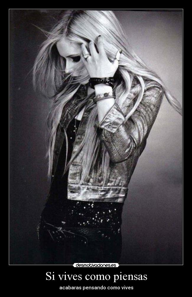 Si vives como piensas - acabaras pensando como vives