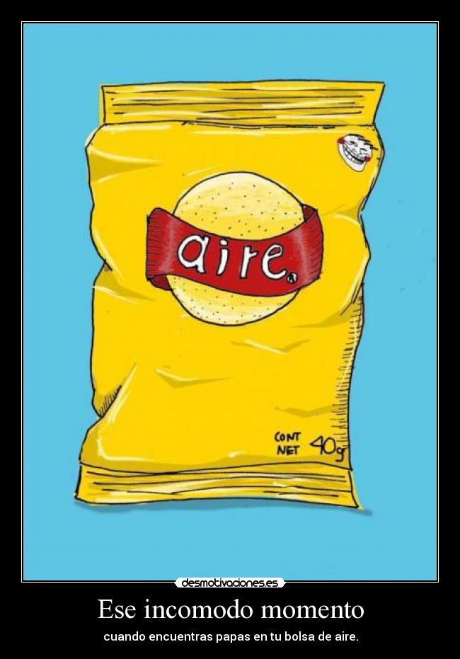 Ese incomodo momento - cuando encuentras papas en tu bolsa de aire.