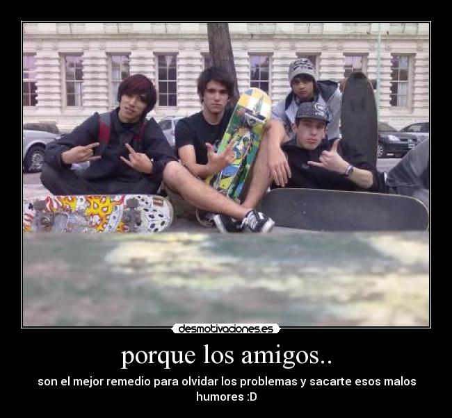 porque los amigos.. -