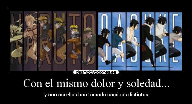 Con el mismo dolor y soledad... - y aún así ellos han tomado caminos distintos