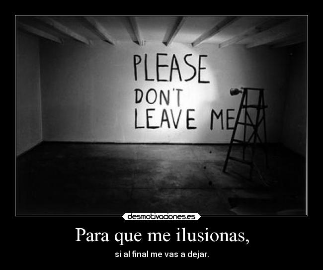 Para que me ilusionas, - 