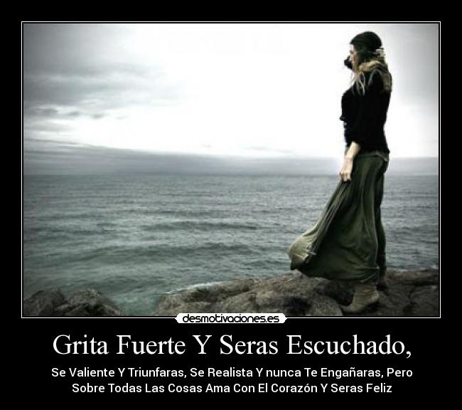 Grita Fuerte Y Seras Escuchado, - 