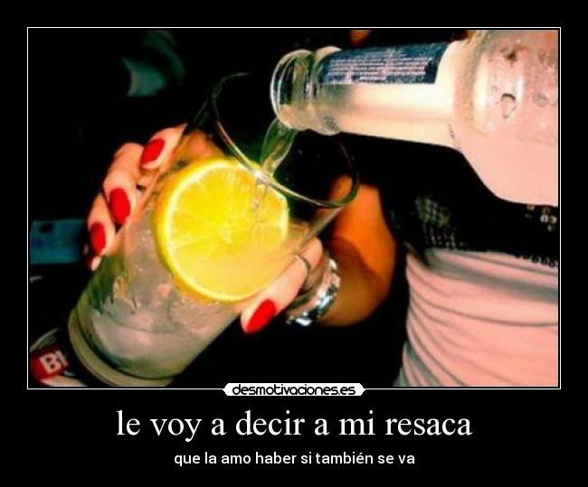 le voy a decir a mi resaca - 