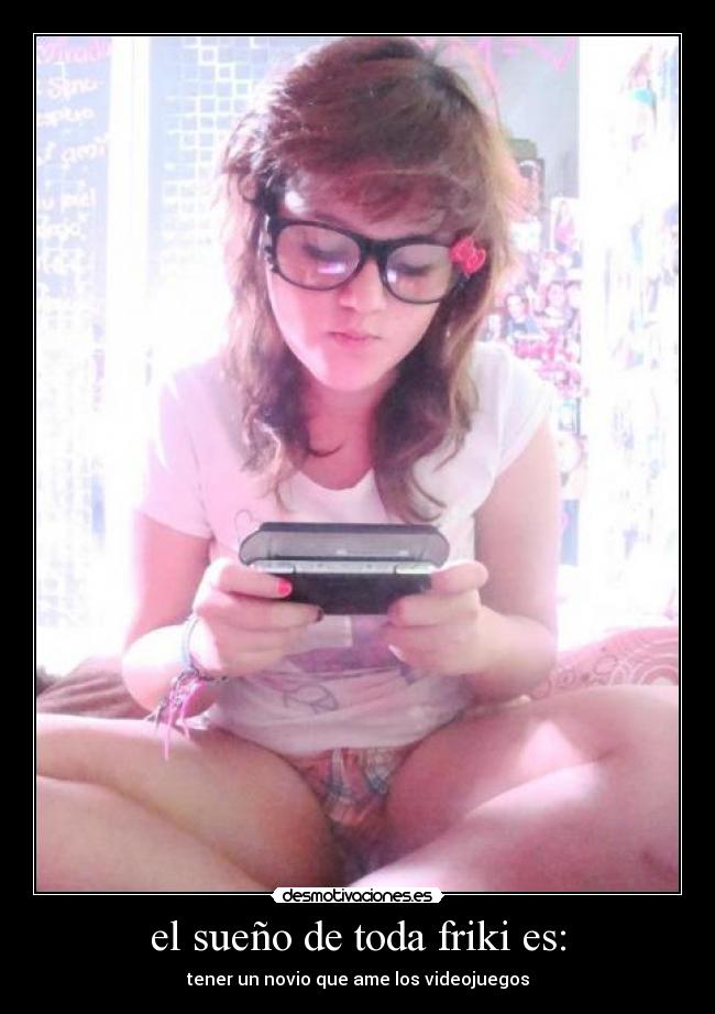 el sueño de toda friki es: -
