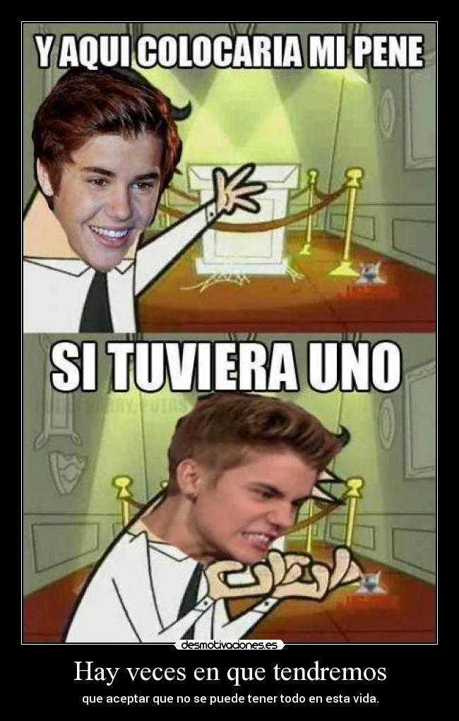 Hay veces en que tendremos -