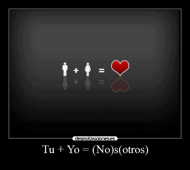 Tu + Yo = (No)s(otros) -