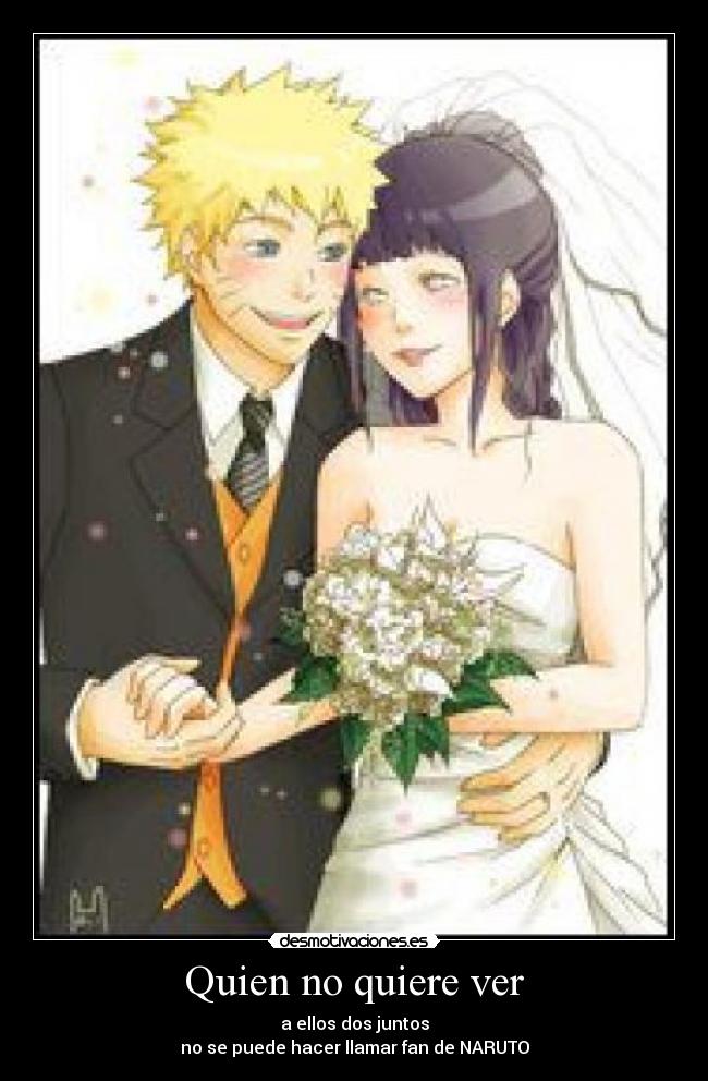Quien no quiere ver - a ellos dos juntos
no se puede hacer llamar fan de NARUTO