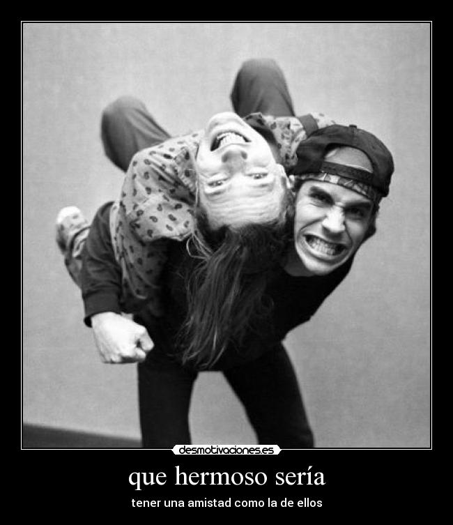 que hermoso sería - 