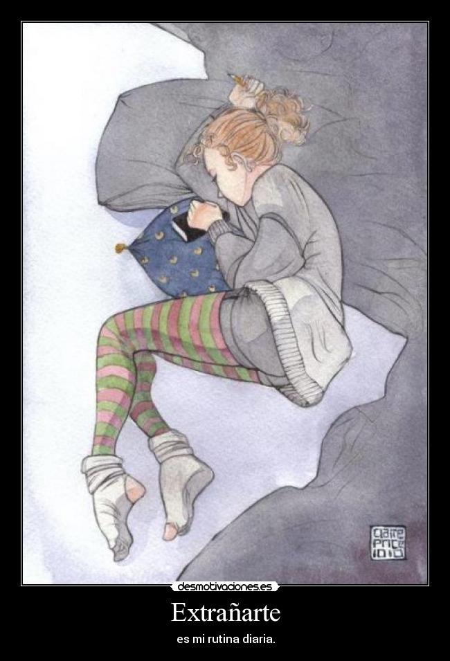 Extrañarte - es mi rutina diaria.