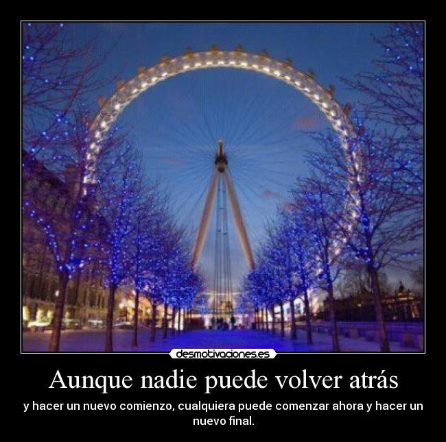 Aunque nadie puede volver atrás -