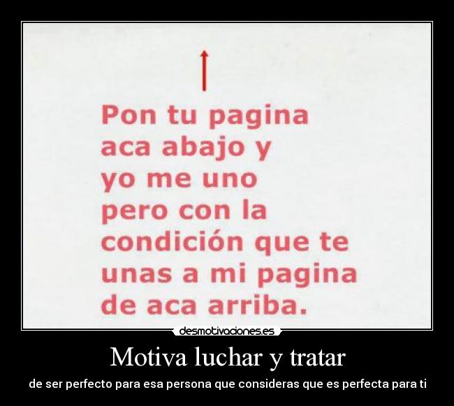 Motiva luchar y tratar - de ser perfecto para esa persona que consideras que es perfecta para ti