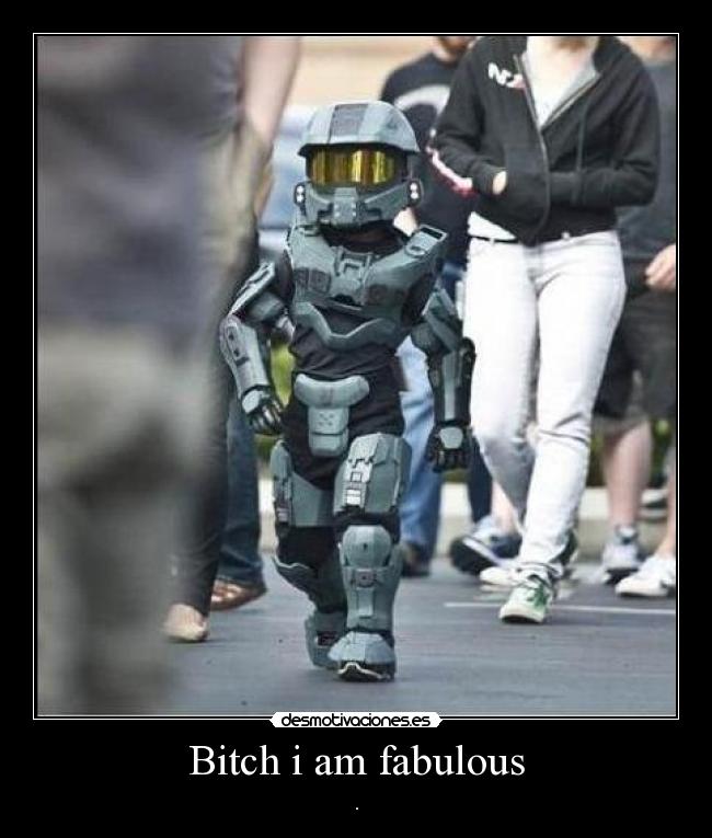 Bitch i am fabulous -