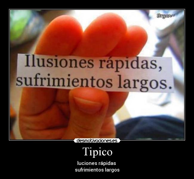 Tipico - luciones rápidas
sufrimientos largos