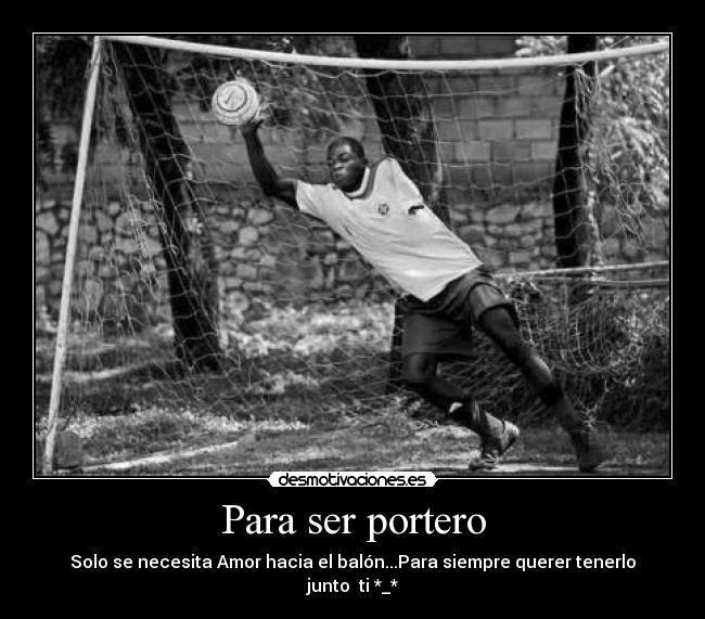 Para ser portero -