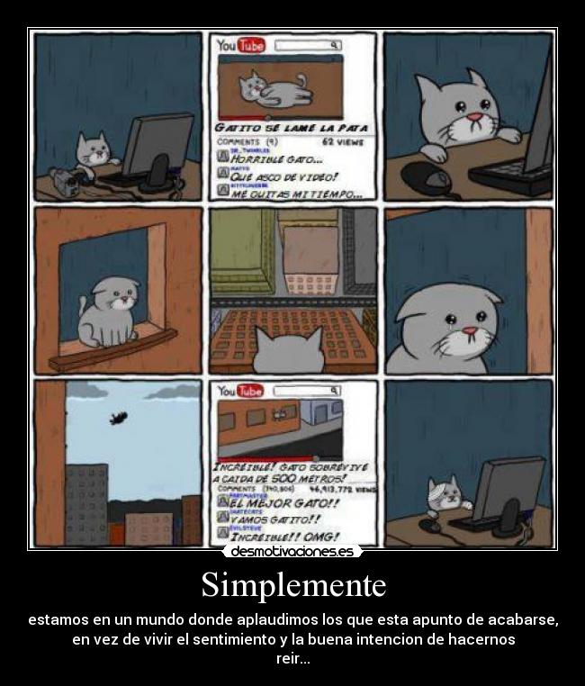 Simplemente - estamos en un mundo donde aplaudimos los que esta apunto de acabarse,
en vez de vivir el sentimiento y la buena intencion de hacernos
reir...